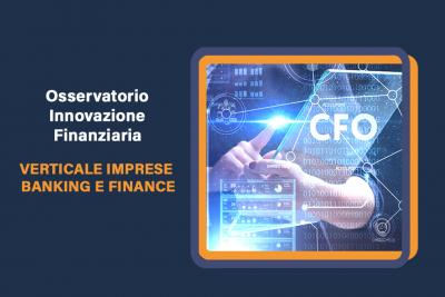 Osservatorio Innovazione Finanziaria - Verticale Imprese: Banking & Finance