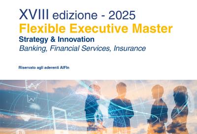 Lanciata l'edizione 2025 del Flexible Executive Master AIFIn in “Strategy & Innovation in Banking, Financial Services, Insurance