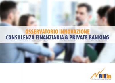 Innovazione nella Consulenza Finanziaria e Private Banking - Osservatorio AIFIn 2025
